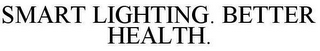 SMART LIGHTING. BETTER HEALTH.