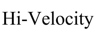 HI-VELOCITY