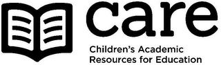 CARE CHILDREN'S ACADEMIC RESOURCES FOR EDUCATION