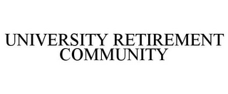 UNIVERSITY RETIREMENT COMMUNITY