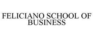 FELICIANO SCHOOL OF BUSINESS