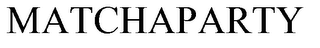 MATCHAPARTY