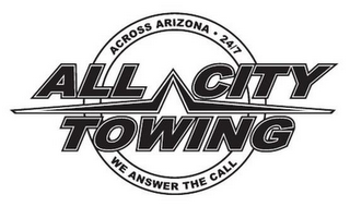 ALL CITY TOWING ACROSS ARIZONA 24/7 WE ANSWER THE CALL