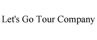 LET'S GO TOUR COMPANY