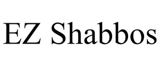 EZ SHABBOS