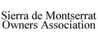 SIERRA DE MONTSERRAT OWNERS ASSOCIATION