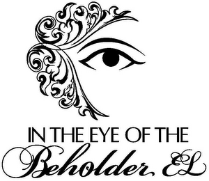 IN THE EYE OF THE BEHOLDER EL