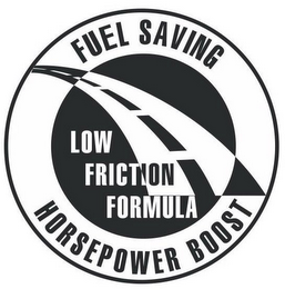 FUEL SAVING LOW FRICTION FORMULA HORSEPOWER BOOST