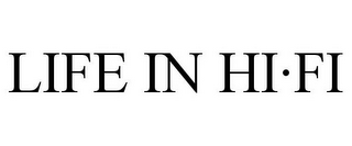 LIFE IN HI·FI