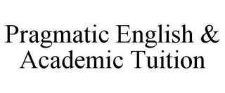 PRAGMATIC ENGLISH & ACADEMIC TUITION