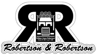 RR ROBERTSON & ROBERTSON WILLIAM DANE ROBERTSON OCTOBER 05 1989 JULY 19 2009