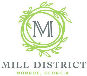M MILL DISTRICT MONROE, GEORGIA