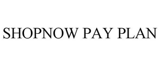 SHOPNOW PAY PLAN