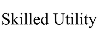 SKILLED UTILITY
