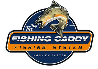 THE FISHING CADDY FISHING SYSTEM HOOK EM FASTER