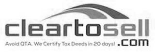 CLEARTOSELL.COM AVOID QTA. WE CERTIFY TAX DEEDS IN 20 DAYS.