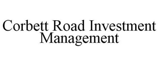 CORBETT ROAD INVESTMENT MANAGEMENT