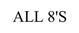 ALL 8'S