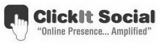 CLICKIT SOCIAL "ONLINE PRESENCE... AMPLIFIED"