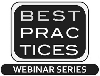 BEST PRACTICES WEBINAR SERIES