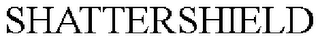 SHATTERSHIELD