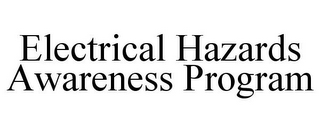 ELECTRICAL HAZARDS AWARENESS PROGRAM