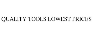 QUALITY TOOLS LOWEST PRICES