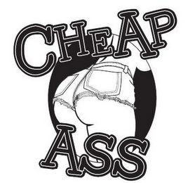 CHEAP ASS