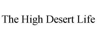 THE HIGH DESERT LIFE