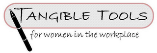 TANGIBLE TOOLS FOR WOMEN IN THE WORKPLACE