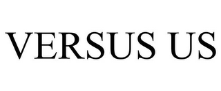 VERSUS US