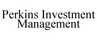 PERKINS INVESTMENT MANAGEMENT