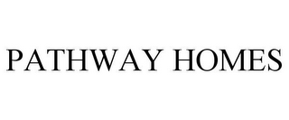 PATHWAY HOMES