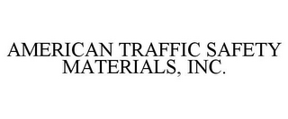 AMERICAN TRAFFIC SAFETY MATERIALS, INC.