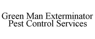 GREEN MAN EXTERMINATOR PEST CONTROL SERVICES