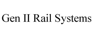 GEN II RAIL SYSTEMS