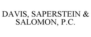 DAVIS, SAPERSTEIN & SALOMON, P.C.