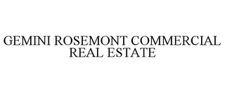 GEMINI ROSEMONT COMMERCIAL REAL ESTATE