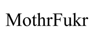 MOTHRFUKR