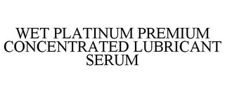 WET PLATINUM PREMIUM CONCENTRATED LUBRICANT SERUM