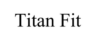 TITAN FIT