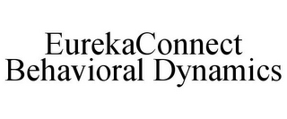 EUREKACONNECT BEHAVIORAL DYNAMICS