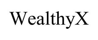 WEALTHYX
