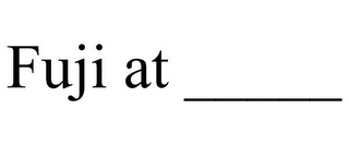 FUJI AT _____