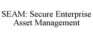 SEAM: SECURE ENTERPRISE ASSET MANAGEMENT