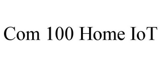 COM 100 HOME IOT