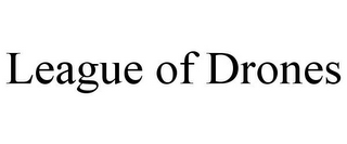 LEAGUE OF DRONES