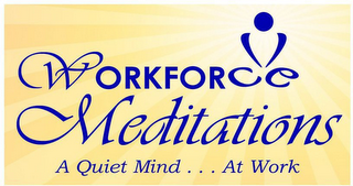 WORKFORCE MEDITATIONS A QUIET MIND...ATWORK