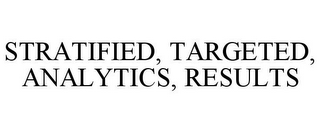 STRATIFIED, TARGETED, ANALYTICS, RESULTS