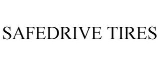 SAFEDRIVE TIRES